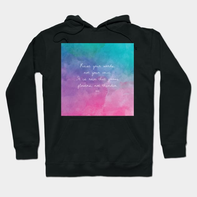 Raise your words, not your voice. - Rumi Hoodie by StudioCitrine